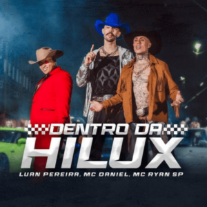 Dentro da Hilux – Luan Pereira, Mc Daniel, Ryan SP