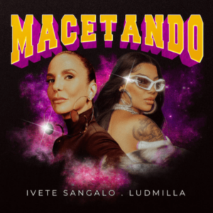 Macetando – Ivete Sangalo, Ludmilla