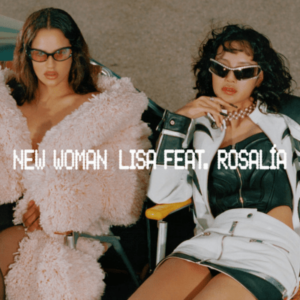 New Woman – Lisa, Rosalía